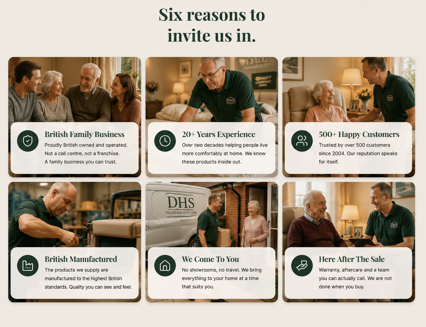 Six reasons to invite Denson Homefit Solutions in: British family business, 20+ years experience, 500+ happy customers, British manufactured products, we come to you, and here after the sale.
